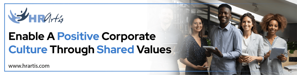 Enable A Positive Corporate Culture Through Shared Values