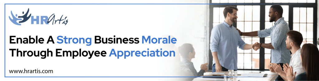 Enable A Strong Business Morale Through Employee Appreciation
